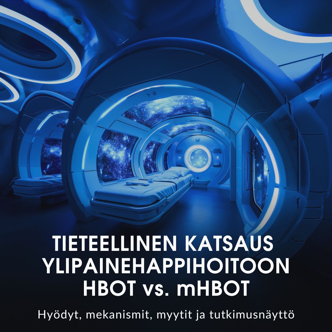Tieteellinen katsaus ylipainehappihoitoon (HBOT & mHBOT): Hyödyt, mekanismit, myytit ja tutkimusnäyttö