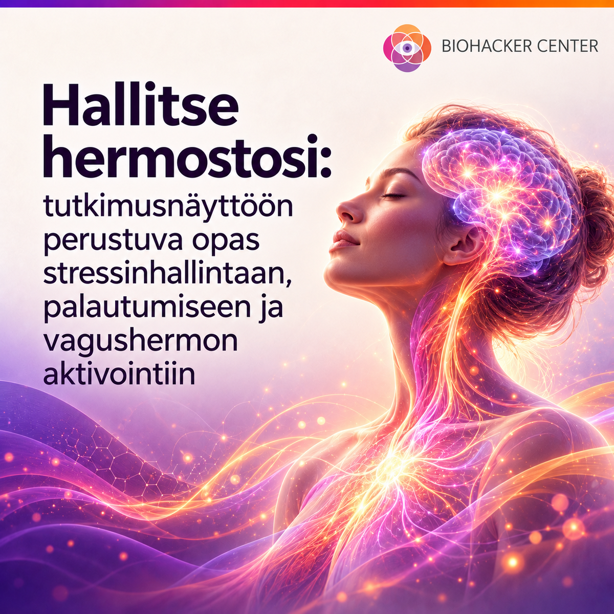Hallitse hermostosi: tutkimusnäyttöön perustuva opas stressinhallintaan, palautumiseen ja vagushermon aktivointiin