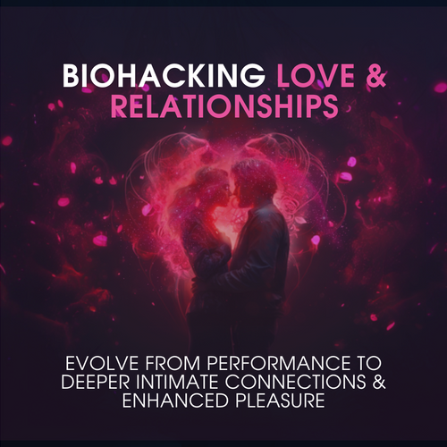 Biohacking Love & Relationships -verkkovalmennus (englanniksi)
