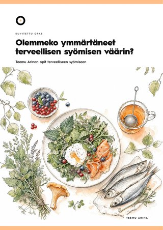 Olemmeko ymmärtäneet terveellisen syömisen väärin?