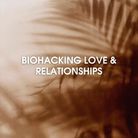 Biohacking Love & Relationships -verkkovalmennus & ILMAINEN OPAS